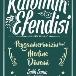 Kalbimin Efendisi - Peygamberimizin Medine Dönemi