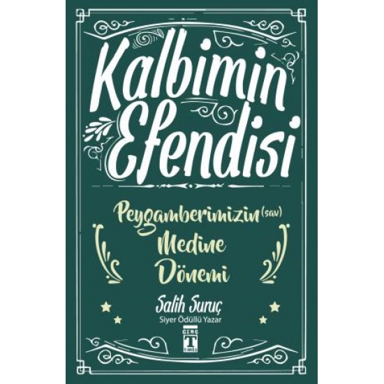 Kalbimin Efendisi - Peygamberimizin Medine Dönemi Kalbimin Efendisi - Peygamberimizin Medine Dönemi