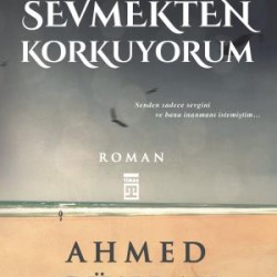 Sevmekten Korkuyorum