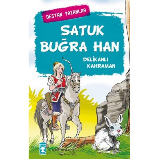 Satuk Buğra Han - Destan Yazanlar Satuk Buğra Han - Destan Yazanlar