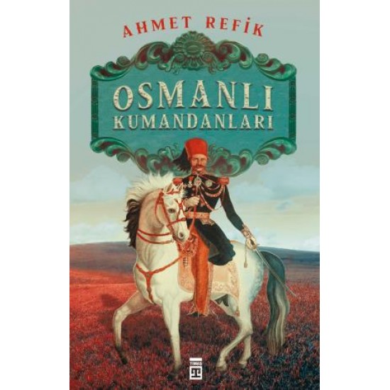 Osmanlı Kumandanları Osmanlı Kumandanları