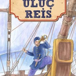 Uluç Reis - Kahraman Türk Denizcileri Uluç Reis - Kahraman Türk Denizcileri