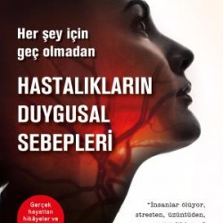 Hastalıkların Duygusal Sebepleri Hastalıkların Duygusal Sebepleri