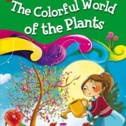The Colorful World Of The Plants - Bitkilerin Renkli Dünyası (İngilizce)
