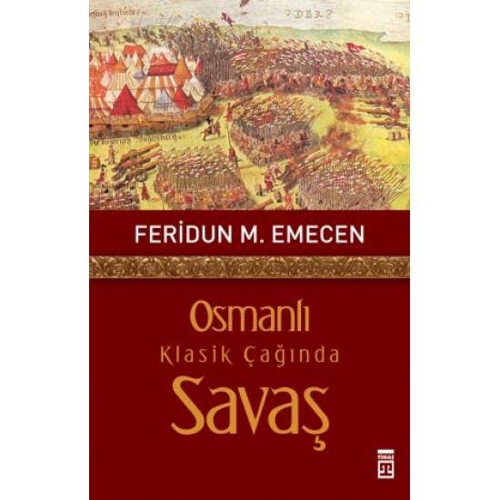Osmanlı Klasik Çağında Savaş Osmanlı Klasik Çağında Savaş