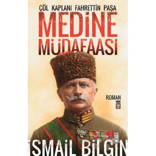 Medine Müdafaası Çöl Kaplanı Fahreddin Paşa