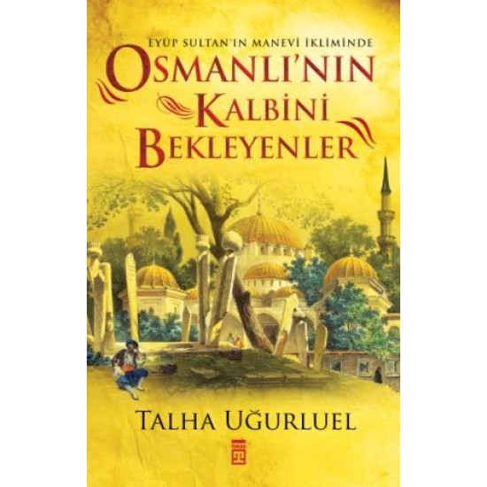 Osmanlının Kalbini Bekleyenler Osmanlının Kalbini Bekleyenler