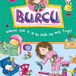 Burcu Whose Job Is It To Pick Up My Toys? - Burcu Oyuncakları Toplamak Kimin Görevi? (İngilizce)